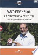 La fitoterapia per tutti. Curarsi oggi con le piante medicinali. Con DVD