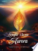 La foglia e la sua Aurora
