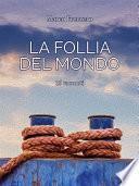 La Follia del Mondo