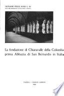 LA FONDAZIONE DI CHIARAVALLE DELLA COLMBA PRIMA ABBAZIA DI SAN BERNARDO IN ITALIA