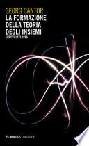 La formazione della teoria degli insiemi (scritti 1872-1899). Nuova ediz.