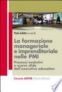 La formazione manageriale e imprenditoriale nelle PMI. Processi evolutivi e nuove sfide dell'executive education