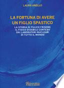 La fortuna di avere un figlio spastico. La storia di Fulvio Frisone il fisico disabile conteso dai laboratori nucleari di tutto il mondo