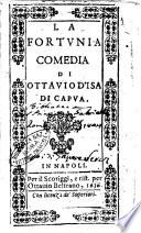 La Fortunia comedia di Ottauio d'Isa di Capua