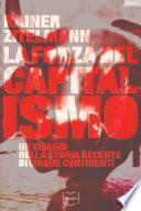 La forza del capitalismo. Un viaggio nella storia recente di cinque continenti