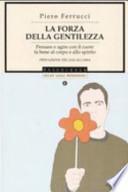La forza della gentilezza. Pensare e agire con il cuore fa bene al corpo e allo spirito