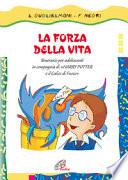 La forza della vita. Itinerario per adolescenti in compagnia di «Harry Potter e il calice di fuoco»