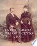 La fotografia dell'Ottocento a Bari