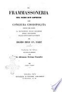 La frammassoneria nel vero suo aspetto cioè congiura cosmopolita avente per iscopo la distruzione delle religioni delle monarchie delle istituzioni esistenti