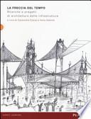 La freccia del tempo. Ricerche e progetti di architettura delle infrastrutture