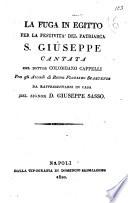 La fuga in Egitto per la festivita del patriarca S. Giuseppe cantata del dottor Colombano Cappelli fra gli Arcadi di Roma Florisbo Spartense da rappresentarsi in casa del signor d. Giuseppe Sasso