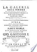 La galeria dell'onore ove sono descritte le segnalate memorie del sagr'ordine militare di s. Stefano p. e m. e de' suoi cavalieri colle glorie antiche, e moderne dell'illustri loro patrie, e famiglie dentro, e fuori d'Italia ... Opera del cavaliere Giorgio Viviano Marchesi ... Parte prima [-seconda]