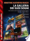 La galleria dei suoi sogni