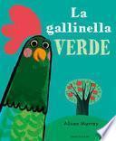 La gallinella verde. Ediz. a colori