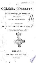 La gelosia corretta melodramma semiserio del signor Luigi Romanelli da rappresentarsi nell'I.R. teatro alla Scala la primavera dell'anno 1826