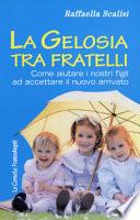 La gelosia tra fratelli. Come aiutare i nostri figli ad accettare il nuovo arrivato