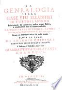 La genealogia delle case più illustri di tutto il mondo principiando da Adamo nostro primo padre, e continuando sino al tempo presente, rappresentata su 325. tavole colle sue dichiarazioni accanto per dar lume alla storia, cavata da' principali autori de' nostri tempi, data in luce da Antonio Chiu
