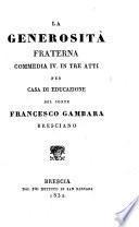 La generosita fraterna. Comedia in 3 atti