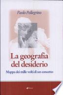 La geografia del desiderio. Mappa dei mille volti di un concetto