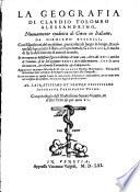 La geografia di Claudio Tolomeo alessandrino, nuouamente tradotta di greco in italiano, da Girolamo Ruscelli, con Espositioni del medesimo, particolari di luogo in luogo, ... Et con nuoue & bellissime figure in istampe di rame, .... Con la carta da nauicare, & col modo d'intenderla, & d'adoperarla
