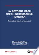 La gestione degli uffici informazione turistica. Normativa, nuovi concept, casi