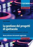 La gestione dei progetti di spettacolo. Elementi di project management culturale