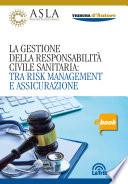 La gestione della responsabilità civile sanitaria: tra risk management e assicurazione