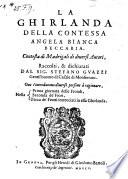 La Ghirlanda Della Contessa Angela Bianca Beccaria. Contesta di Madrigali di diuersi Autori, raccolti, et dichiarati (etc.)
