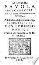 La ghirlanda fauola boscareccia del sig. Bruto Ferrandini dottor pistoiese. All'illustriss. & eccellentiss. il sig. prencipe don Lorenzo Medici fratello del serenissimo g. d. di Toscana