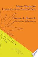 La gioia di esistere, l'orrore di finire. Simone de Beauvoir e l'avventura dell'esistenza