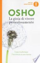 La gioia di vivere pericolosamente. Come trasformare l'incertezza in una risorsa
