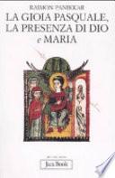La gioia pasquale, la presenza di Dio e Maria