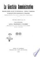 La giustizia amministrativa raccolta di decisioni e pareri del Consiglio di Stato, decisioni della Corte dei conti, sentenze della Cassazione di Roma, e decisioni delle Giunte provinciali amministrative