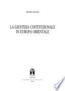 La giustizia costituzionale in Europa orientale