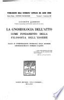 La gnoseologia dell' atto come fondamento della filosofia dell' essere