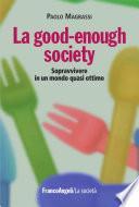 La good-enough society. Sopravvivere in un mondo quasi ottimo