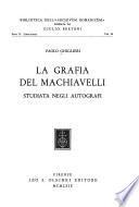La grafia del Machiavelli studiata negli autografi