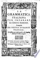 La grammatica italiana per imparare la lingua francese. Composta da Pietro Durante francese ..
