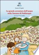 La grande avventura dell'acqua nella Toscana di Publiacqua