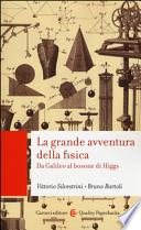 La grande avventura della fisica. Da Galileo al bosone di Higgs