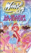 La grande avventura. Winx on ice