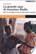 La grande casa di monsieur Diallò. Diario di un viaggio di turismo responsabile in Senegal