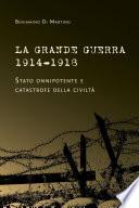 La Grande Guerra 1914-1918. Stato onnipotente e catastrofe della civiltà