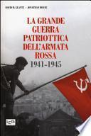 La grande guerra patriottica dell'Armata Rossa 1941-1945