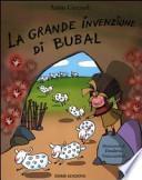 La grande invenzione di Bubal
