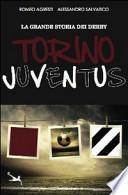 La grande storia dei derby. Torino-Juventus