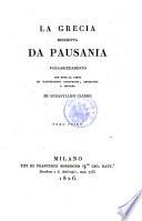 La Grecia descritta da Pausania. Volgarizzamento con note al testo ed illustrazioni filologiche, antiquarie e critiche di Sebastiano Ciampi