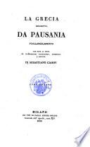 La Grecia descritta da Pausania. Volgarizzamento con note al testo ed illustrazioni filologiche, antiquarie e critiche di Sebastiano Ciampi