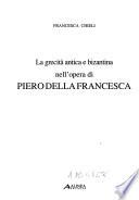 La grecità antica e bizantina nell'opera di Piero della Francesca