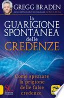 La guarigione spontanea delle credenze. Come spezzare il paradigma delle false credenze